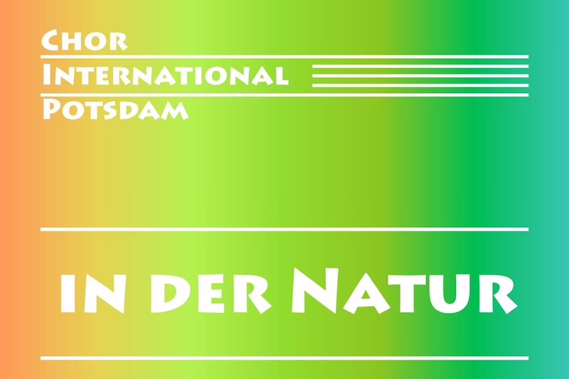 Naturkonzert 2026 - Chor International Potsdam